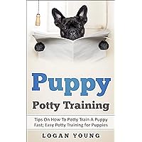 How to Potty Train a Puppy: Crate Training with Puppy Pads (Easy Puppy House Training, Dog Training Manual, Dog Training Basics)