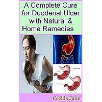 A Complete Cure for Duodenal Ulcer with Natural & Home Remedies