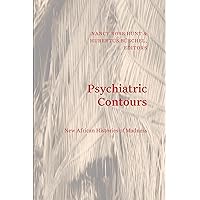 Psychiatric Contours: New African Histories of Madness (Theory in Forms) Psychiatric Contours: New African Histories of Madness (Theory in Forms) Kindle Paperback Hardcover