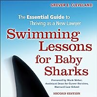 Swimming Lessons for Baby Sharks: The Essential Guide to Thriving as a New Lawyer (Career Guides) Swimming Lessons for Baby Sharks: The Essential Guide to Thriving as a New Lawyer (Career Guides) Audible Audiobook Kindle Paperback