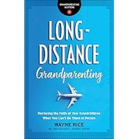 Long-Distance Grandparenting (Grandparenting Matters): Nurturing the Faith of Your Grandchildren When You Can't Be There in Person