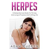 Herpes: A Comprehensive Guide To Thriving And Living A Proactive And Fulfilling Life (herpes, genital, std, sexual health, sensual) Herpes: A Comprehensive Guide To Thriving And Living A Proactive And Fulfilling Life (herpes, genital, std, sexual health, sensual) Kindle