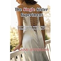The Single Sister Experiment: What Happens When Single Women Stop Having Sex? The Single Sister Experiment: What Happens When Single Women Stop Having Sex? Kindle Audible Audiobook Paperback MP3 CD