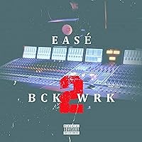 Bck 2 Wrk [Explicit] Bck 2 Wrk [Explicit] MP3 Music