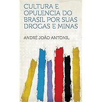 Cultura E Opulencia Do Brasil Por Suas Drogas E Minas (Portuguese Edition) Cultura E Opulencia Do Brasil Por Suas Drogas E Minas (Portuguese Edition) Kindle Hardcover Paperback
