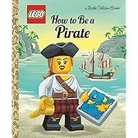 How to Be a Pirate (LEGO) (Little Golden Book) How to Be a Pirate (LEGO) (Little Golden Book) Hardcover Kindle