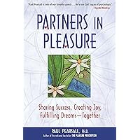 Partners in Pleasure: Sharing Success, Creating Joy, Fulfilling Dreams--Together Partners in Pleasure: Sharing Success, Creating Joy, Fulfilling Dreams--Together Kindle Paperback