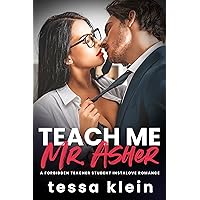 Teach Me, Mr. Asher: A Forbidden Teacher Student Instalove Romance (Teacher's Forbidden Fruit) Teach Me, Mr. Asher: A Forbidden Teacher Student Instalove Romance (Teacher's Forbidden Fruit) Kindle