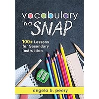 Vocabulary in a SNAP: 100+ Lessons for Secondary Instruction (Teaching Vocabulary to Middle and High School Students with Quick and Easy Vocabulary Exercises) (The New Art and Science of Teaching) Vocabulary in a SNAP: 100+ Lessons for Secondary Instruction (Teaching Vocabulary to Middle and High School Students with Quick and Easy Vocabulary Exercises) (The New Art and Science of Teaching) Perfect Paperback Kindle