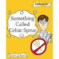 Something Called Celiac Sprue Something Called Celiac Sprue Hardcover