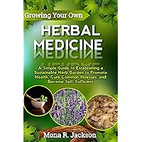 GROW YOUR OWN HERBAL MEDICINE GROW YOUR OWN HERBAL MEDICINE Kindle Paperback