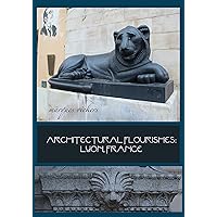 Architectural Flourishes: Lyon, France: Detailing Guide to Lyon Architecture (American and European Architecture) Architectural Flourishes: Lyon, France: Detailing Guide to Lyon Architecture (American and European Architecture) Kindle Paperback