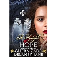 A Knight of Hope: A First Time Medieval Knight Romantic Short Story (Order of the Lance) A Knight of Hope: A First Time Medieval Knight Romantic Short Story (Order of the Lance) Kindle
