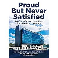 Proud But Never Satisfied: Ten Transformative Actions for Healthcare Systems