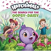 The Search for the Oopsy-Daisy (Hatchimals) The Search for the Oopsy-Daisy (Hatchimals) Hardcover