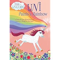 Uni Paints a Rainbow (Uni the Unicorn) Uni Paints a Rainbow (Uni the Unicorn) Board book
