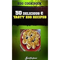 Egg CookBook - 50 Delicious & Tasty Poultry Egg Recipes Egg CookBook - 50 Delicious & Tasty Poultry Egg Recipes Kindle Paperback