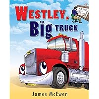 Westley, The Big Truck Westley, The Big Truck Kindle Hardcover