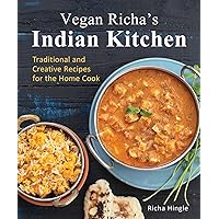 Vegan Richa's Indian Kitchen: Traditional and Creative Recipes for the Home Cook Vegan Richa's Indian Kitchen: Traditional and Creative Recipes for the Home Cook Paperback Kindle