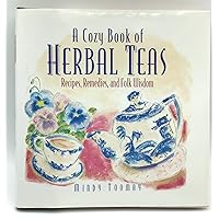 A Cozy Book of Herbal Teas: Recipes, Remedies, and Folk Wisdom A Cozy Book of Herbal Teas: Recipes, Remedies, and Folk Wisdom Hardcover