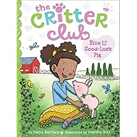 Ellie and the Good-Luck Pig (10) (The Critter Club) Ellie and the Good-Luck Pig (10) (The Critter Club) Paperback Kindle Hardcover