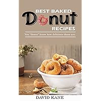 Best Baked Donut Recipes: You “donut” know how delicious these are Best Baked Donut Recipes: You “donut” know how delicious these are Kindle Paperback