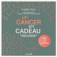 Un cancer en cadeau [A Gift of Cancer] Un cancer en cadeau [A Gift of Cancer] Kindle Audible Audiobook Paperback