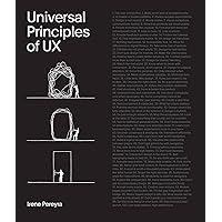 Universal Principles of UX: 100 Timeless Strategies to Create Positive Interactions between People and Technology (Volume 4) (Rockport Universal, 4) Universal Principles of UX: 100 Timeless Strategies to Create Positive Interactions between People and Technology (Volume 4) (Rockport Universal, 4) Hardcover Kindle