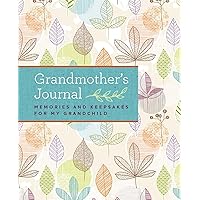 Grandmother's Journal: Memories and Keepsakes for My Grandchild Grandmother's Journal: Memories and Keepsakes for My Grandchild Hardcover Spiral-bound