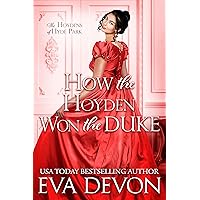 How the Hoyden Won the Duke (The Hoydens of Hyde Park Book 4) How the Hoyden Won the Duke (The Hoydens of Hyde Park Book 4) Kindle
