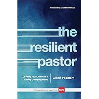 The Resilient Pastor: Leading Your Church in a Rapidly Changing World The Resilient Pastor: Leading Your Church in a Rapidly Changing World Hardcover Kindle Audible Audiobook Paperback Audio CD