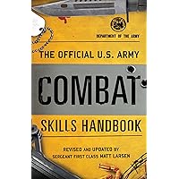 The Official U.S. Army Combat Skills Handbook The Official U.S. Army Combat Skills Handbook Paperback Kindle