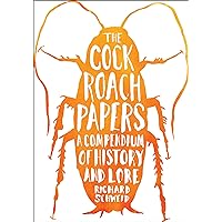 The Cockroach Papers: A Compendium of History and Lore The Cockroach Papers: A Compendium of History and Lore Kindle Paperback