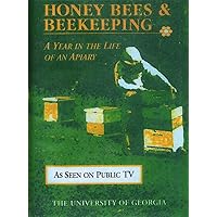Honey Bees & Beekeeping a Year in the Life of an Apiary