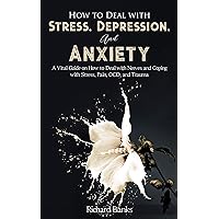 How to Deal With Stress, Depression, and Anxiety: A Vital Guide on How to Deal with Nerves and Coping with Stress, Pain, OCD and Trauma (Self Care Mastery Series Book 2) How to Deal With Stress, Depression, and Anxiety: A Vital Guide on How to Deal with Nerves and Coping with Stress, Pain, OCD and Trauma (Self Care Mastery Series Book 2) Kindle Audible Audiobook Paperback Hardcover