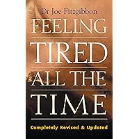Feeling Tired All the Time – A Comprehensive Guide to the Common Causes of Fatigue and How to Treat Them: Overcome Your Chronic Tiredness Feeling Tired All the Time – A Comprehensive Guide to the Common Causes of Fatigue and How to Treat Them: Overcome Your Chronic Tiredness Kindle Paperback