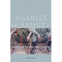Against Humanity Against Humanity Paperback Kindle Hardcover