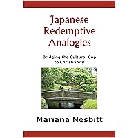Japanese Redemptive Analogies: Bridging the Cultural Gap to Christianity (Bridges) Japanese Redemptive Analogies: Bridging the Cultural Gap to Christianity (Bridges) Kindle Paperback