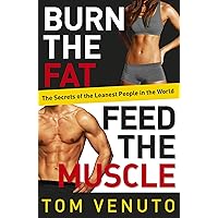 Burn the Fat, Feed the Muscle: The Simple, Proven System of Fat Burning for Permanent Weight Loss, Rock-Hard Muscle and a Turbo-Charged Metabolism Burn the Fat, Feed the Muscle: The Simple, Proven System of Fat Burning for Permanent Weight Loss, Rock-Hard Muscle and a Turbo-Charged Metabolism Paperback