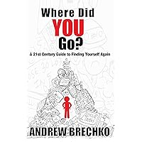 Where Did You Go?: A 21st Century Guide to Finding Yourself Again Where Did You Go?: A 21st Century Guide to Finding Yourself Again Kindle Audible Audiobook Paperback