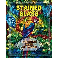 Stained Glass Coloring Book +50 Images: For Adults and Teens - Unleash Your Creativity with Intricate Patterns and Art Therapy Designs Stained Glass Coloring Book +50 Images: For Adults and Teens - Unleash Your Creativity with Intricate Patterns and Art Therapy Designs Paperback