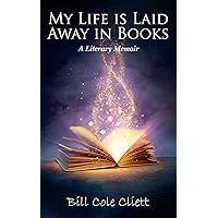 My Life is Laid Away in Books: A Literary Memoir My Life is Laid Away in Books: A Literary Memoir Kindle Paperback