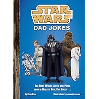 Star Wars: Dad Jokes: The Best Worst Jokes and Puns from a Galaxy Far, Far Away . . . . Star Wars: Dad Jokes: The Best Worst Jokes and Puns from a Galaxy Far, Far Away . . . . Hardcover