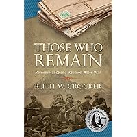 Those Who Remain: Remembrance and Reunion After War Those Who Remain: Remembrance and Reunion After War Paperback Kindle