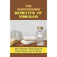 The Surprising Benefits Of Vinegar: 20+ Secrets That Experts Don't Want You To Know: Most Common Use For Vinegar
