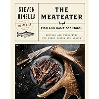 The MeatEater Fish and Game Cookbook: Recipes and Techniques for Every Hunter and Angler The MeatEater Fish and Game Cookbook: Recipes and Techniques for Every Hunter and Angler Hardcover Kindle Spiral-bound