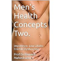 Men's Health Concepts Two.: Impotence, Low Libido, Erectile Dysfunction (Men's Health Recent Concept Series One Book 2)
