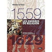 Les guerres de religion (1559-1629): Version compacte Les guerres de religion (1559-1629): Version compacte Paperback Kindle Pocket Book