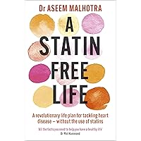 A Statin-Free Life: A revolutionary life plan for tackling heart disease – without the use of statins A Statin-Free Life: A revolutionary life plan for tackling heart disease – without the use of statins Kindle Paperback Audible Audiobook