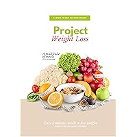 Project: Weight Loss - 12 Diet Plans to reduce body fat effectively: Create your efficient diet and form a new healthy lifestyle. Easy to prepare recipes to fit everyone's lifestyle Project: Weight Loss - 12 Diet Plans to reduce body fat effectively: Create your efficient diet and form a new healthy lifestyle. Easy to prepare recipes to fit everyone's lifestyle Kindle Paperback